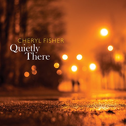 Album cover for "Quietly There" by Cheryl Fisher, featuring a blurry street scene at dusk.