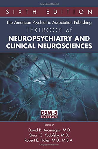 The American Psychiatric Association Publishing Textbook of Neuropsychiatry and Clinical Neurosciences
