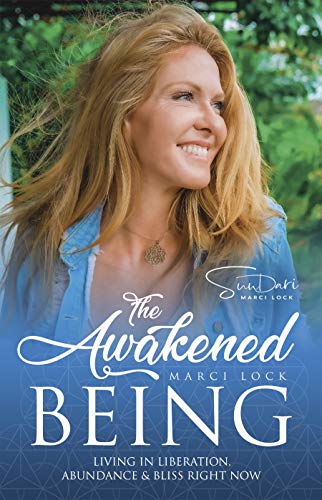 The Awakened Being: Living in Liberation, Abundance & Bliss Right Now