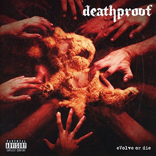 Album cover with hands tearing apart a teddy bear, 'deathproof' and 'eVolve or die' text.