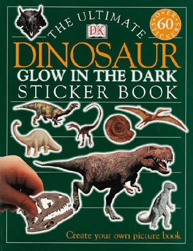 The Ultimate Dinosaur Glow in the Dark Sticker Book (Ultimate Stickers)
