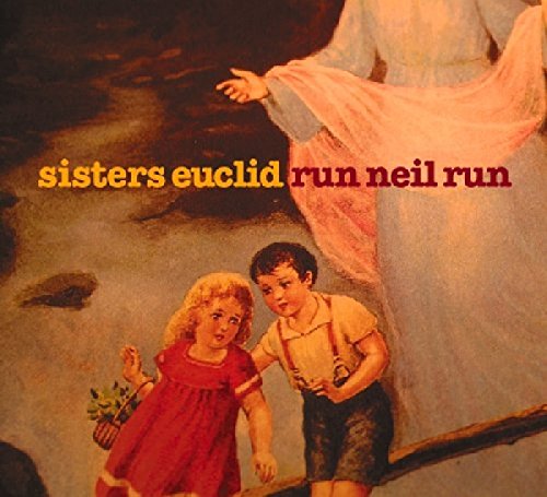 Album cover with children on a log, text "sisters euclid run neil run".