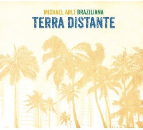 CD cover for Michael Arlt Braziliana’s “Terra Distante” with palm trees.
