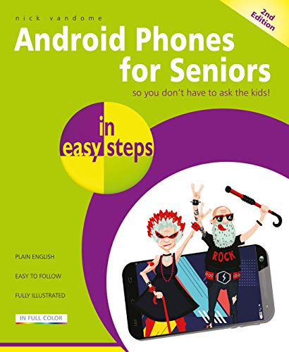 The image depicts the cover of a book titled "Android Phones for Seniors". * The title is prominently displayed in white text, with the subtitle "in easy steps" written in purple and yellow. * A cartoon illustration of an older man and woman, both wearing sunglasses and holding umbrellas, is shown on a smartphone screen. * The background of the cover is a bright green color, with a purple and yellow design element behind the title. * The overall design is playful and approach