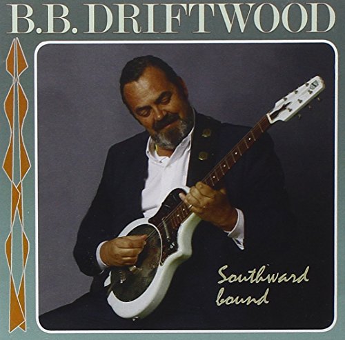 Album cover featuring a man playing a white guitar, with "B.B. Driftwood" and "Southward bound" text.