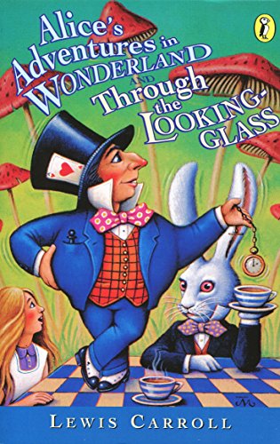 Alice's Adventures in Wonderland & Through the Looking Glass (Puffin Classics)
