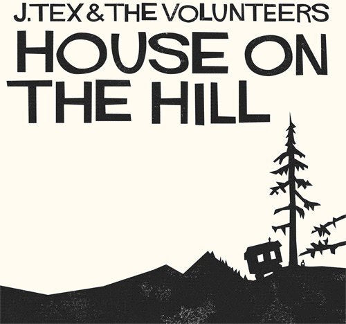 CD cover for J. Tex & The Volunteers' "House On The Hill" album.