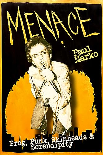 MENACE PROG, PUNK, SKINHEADS & SERENDIPITY