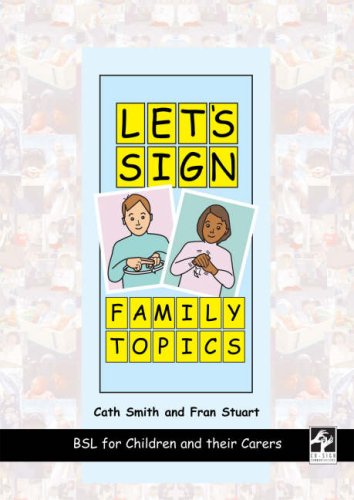 Let's Sign Family Topics: BSL for Children and Their Carers