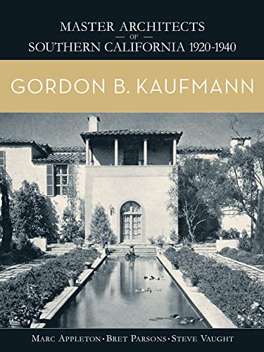 Gordon B. Kaufmann (Master Architects of Southern California 1920-1940)