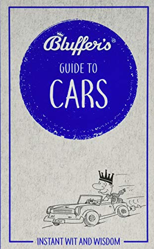 Bluffer's Guide to Cars (Bluffer's Guides): Instant wit and wisdom