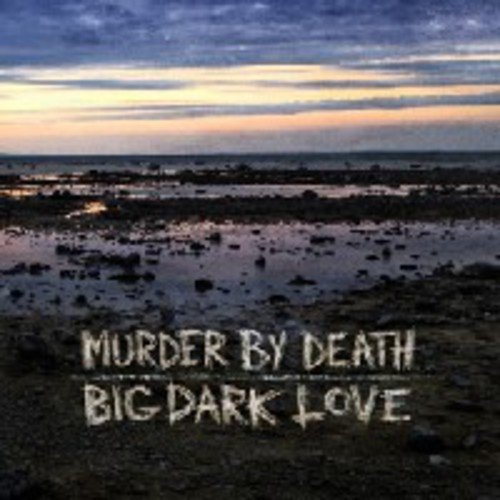 "Album cover with rocky beach scene and 'Murder By Death Big Dark Love' text."