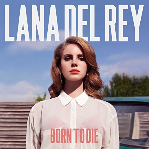 Album cover of "Born To Die" by Lana Del Rey, featuring a woman in a white shirt.