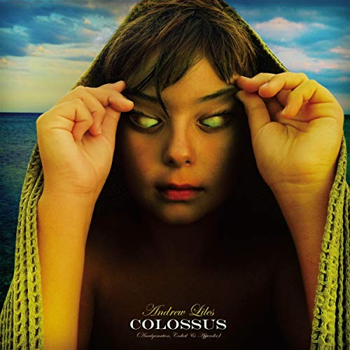 Album cover for Andrew Liles’ “Colossus” featuring a person with intense eyes.