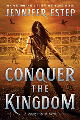 Conquer the Kingdom: A Novel: 3 (A Gargoyle Queen Novel, 3)