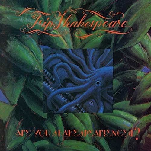 Album cover for Trip Shakespeare’s “Are You Shakespearienced?” featuring tentacles.