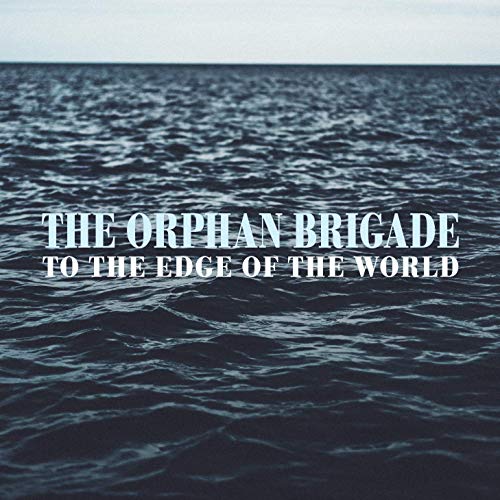 "CD album cover with dark ocean waves and white text 'The Orphan Brigade To The Edge Of The World'."