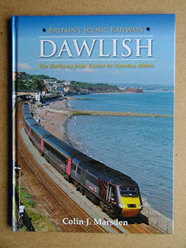Britain's Scenic Railways Dawlish: The Railway from Exeter to Newton Abbot