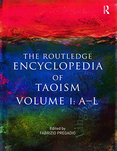 The Routledge Encyclopedia of Taoism: Volume One: A-L