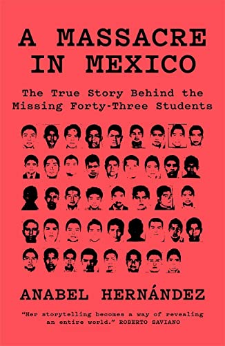 A Massacre in Mexico: The True Story behind the Missing Forty-Three Students
