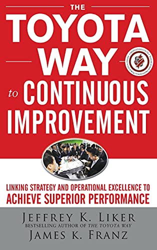 The Toyota Way to Continuous Improvement: Linking Strategy and Operational Excellence to Achieve Superior Performance (BUSINESS BOOKS)