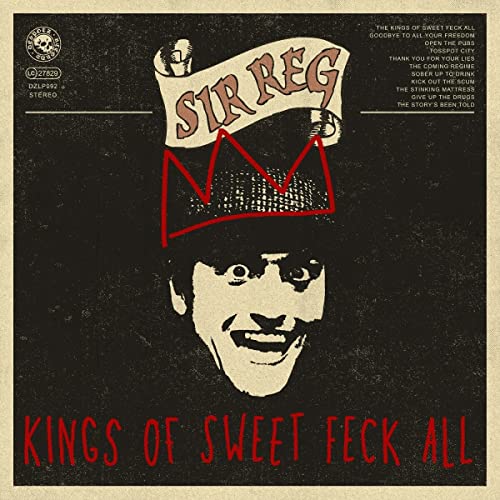 CD cover: distorted face with crown, text "Sir Reg - Kings Of Sweet Feck All".