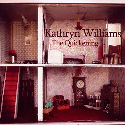 CD cover: dollhouse interior with furniture, text “Kathryn Williams - The Quickening”.