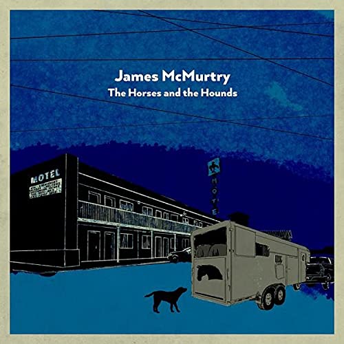 Album cover for James McMurtry’s “The Horses and the Hounds” with motel and dog.
