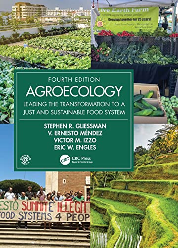 Agroecology: Leading the Transformation to a Just and Sustainable Food System (Advances in Agroecology)