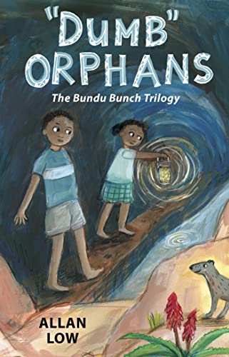 Dumb Orphans: The Bundu Bunch Trilogy