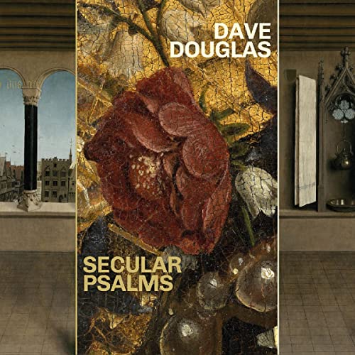 CD cover for Dave Douglasās āSecular Psalmsā featuring floral artwork.
