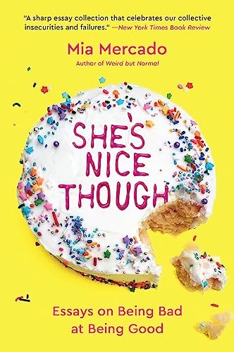 She's Nice Though: Essays on Being Bad at Being Good