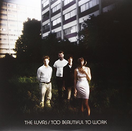 Album cover for The Luyas’ “Too Beautiful To Work” featuring four people.
