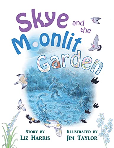 Skye and the Moonlit Garden: a beautiful story of family, comfort and love filled with botanical illustrations for all ages (Crumps Barn Studio Kids)