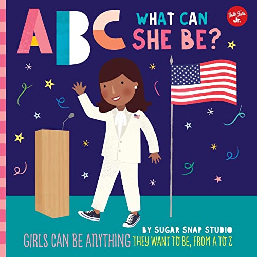 ABC for Me: ABC What Can She Be?: Girls can be anything they want to be, from A to Z (5)