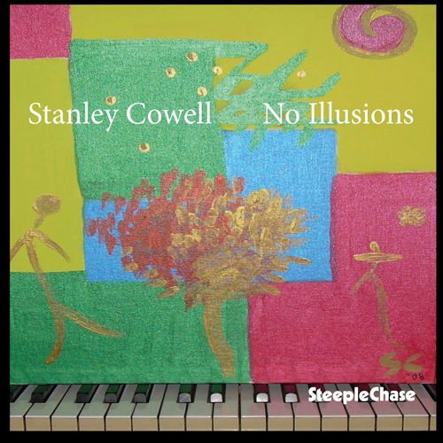 Stanley Cowell's "No Illusions" CD cover featuring abstract, colorful art with stick figures and piano keys.