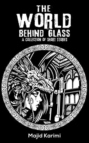 The World Behind Glass: A Collection of Short Stories