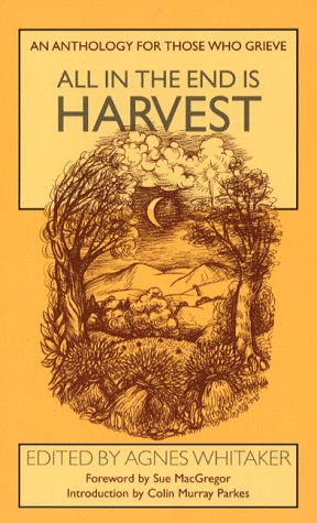 All in the End is Harvest: An Anthology for Those Who Grieve