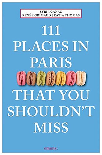 111 Places in Paris That You Shouldn't Miss (111 Places/Shops)