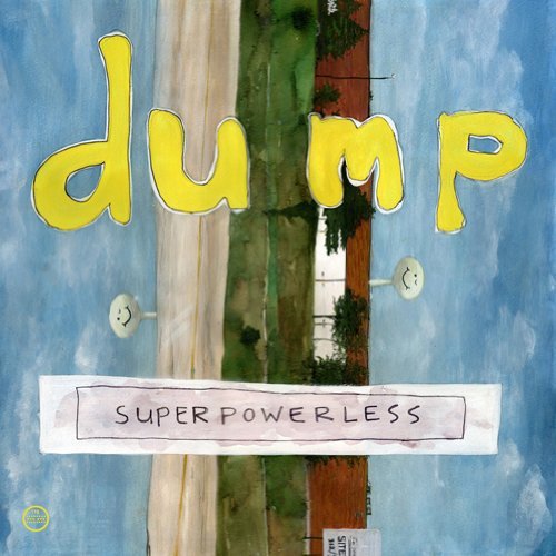 "Album cover with 'dump' in yellow, 'super powerless' on a white banner, against a blue background."