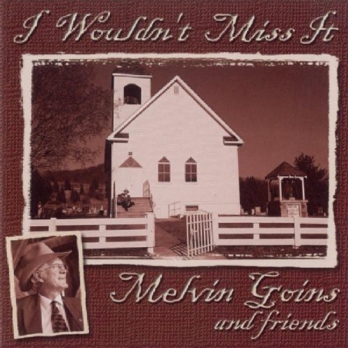 "CD cover with a church and a man, titled 'I Wouldn't Miss It' by Melvin Goins."