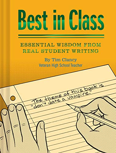 Best In Class: Essential Wisdom from Real Student Writing