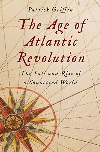 Age of Atlantic Revolution: The Fall and Rise of a Connected World