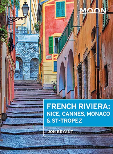 Moon French Riviera (First Edition): Nice, Cannes, Saint-Tropez, and the Hidden Towns in Between (Travel Guide)