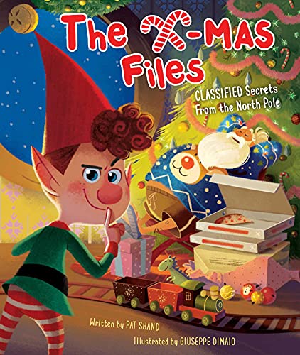 The X-mas Files: Classified Secrets from the North Pole (Holiday Books, Christmas Books for Kids, Santa Claus Story): Secrets from the North Pole TO Classified Secrets From the North Pole