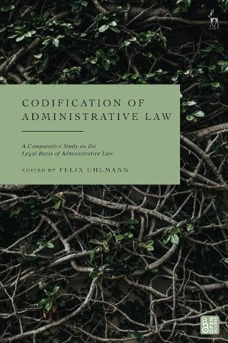 Codification of Administrative Law: A Comparative Study on the Legal Basis of Administrative Law: A Comparative Study on the Sources of Administrative Law
