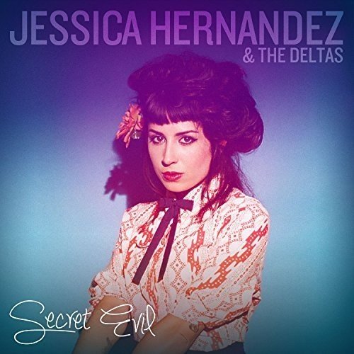 Album cover with a woman and text "Jessica Hernandez & The Deltas, Secret Evil".