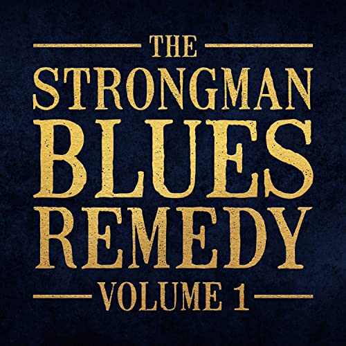 Album cover for "Steve Strongman - The Strongman Blues Remedy, Vol 1".