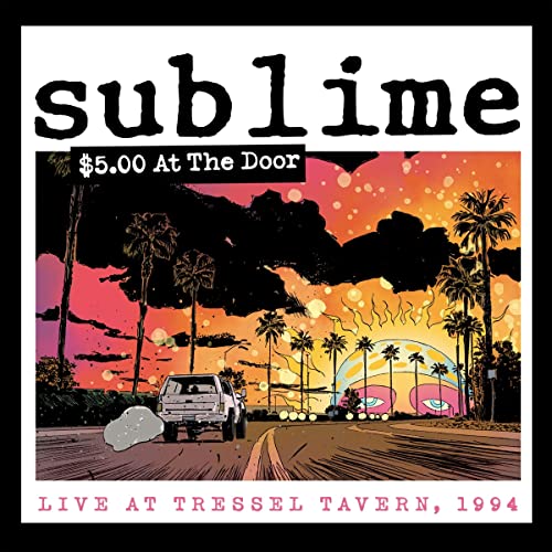 Sublime CD cover: palm trees, sunset, car, and text “$5.00 At The Door”.