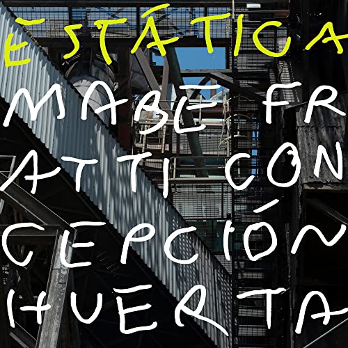 Album cover for Mabe Fratti’s “Estatica” featuring industrial architecture.